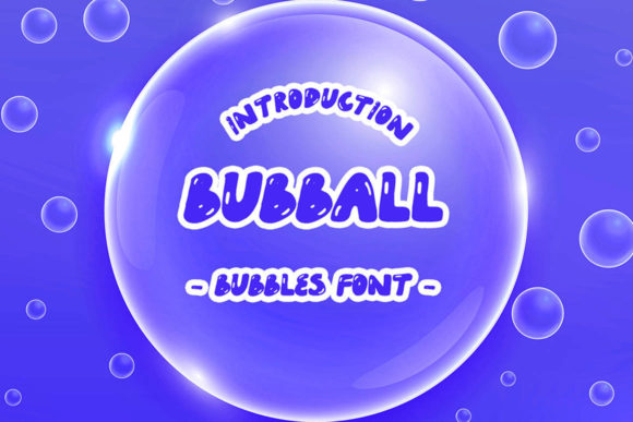 Bubball: A Cute and Bubbly Display Font for Creative Projects